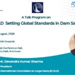 Talk program on “ICOLD: Setting Global Standards in Dam Safety,”